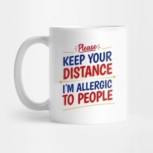 Please, Keep your distance. I'm allergic to people! Mug